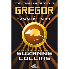 GREGOR VE ZAMAN KEHANETI YERALTI GÜNLÜKLERİ SERISI 5. KITAP - SUZANNE COLLINS