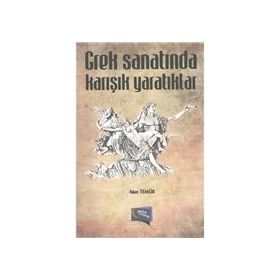 Grek Sanatında Karışık Yaratıklar - Akın Temür