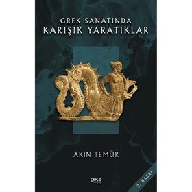 Grek Sanatında Karışık Yaratıklar - Akın Temür