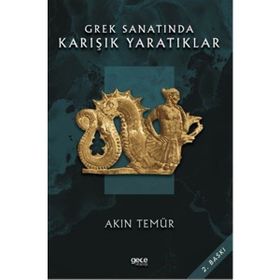 Grek Sanatında Karışık Yaratıklar - Akın Temür