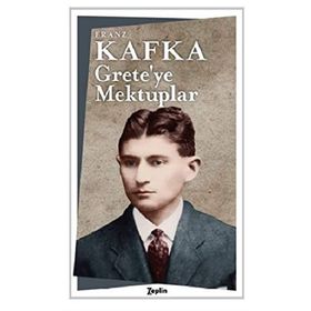 Grete’ye Mektuplar - Franz Kafka