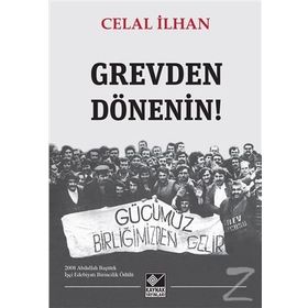 Grevden Dönenin! - Celal İlhan