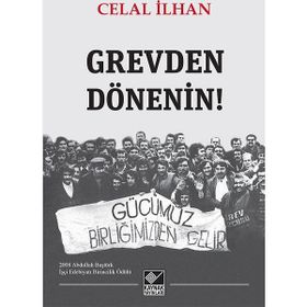 Grevden Dönenin! - Celal İlhan