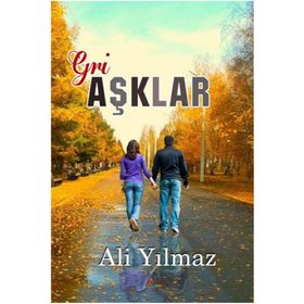 Gri Aşklar - Ali Yılmaz