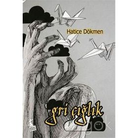 Gri Çığlık - Hatice Dökmen