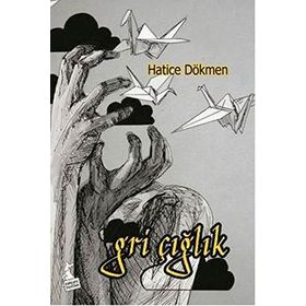 Gri Çığlık - Hatice Dökmen