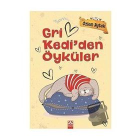 Gri Kedi’den Öyküler Özlem Aytek Altın Kitaplar