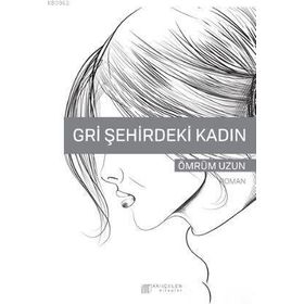 Gri Şehirdeki Kadın - Ömrüm Uzun