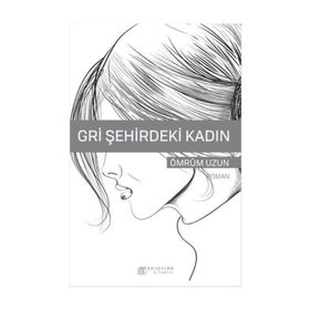 Gri Şehirdeki Kadın - Ömrüm Uzun