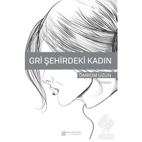 Gri Şehirdeki Kadın - Ömrüm Uzun