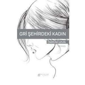 Gri Şehirdeki Kadın - Ömrüm Uzun