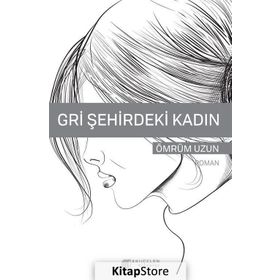 Gri Şehirdeki Kadın - Ömrüm Uzun