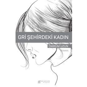 Gri Şehirdeki Kadın - Ömrüm Uzun
