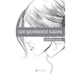Gri Şehirdeki Kadın - Ömrüm Uzun