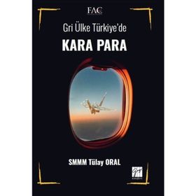 Gri Ülke Türkiye'de Kara Para - Tülay Oral