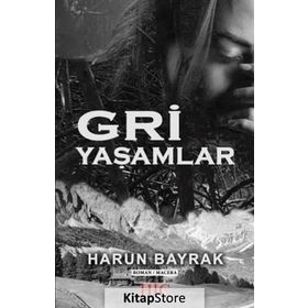 Gri Yaşamlar - Harun Bayrak