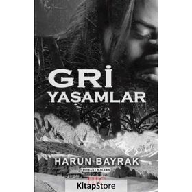 Gri Yaşamlar - Harun Bayrak