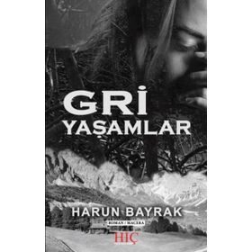 Gri Yaşamlar - Harun Bayrak