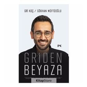 Griden Beyaza - Gri Koç / Gökhan Müftüoğlu