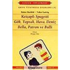 GRIPS TIYATROSU OYUNLARI-1 KETÇAPLI SPAGETTI GÖK, TOPRAK, HAVA, DENIZ BELLA, PATRON VE BULLI - RAINER HACHFELD, VOLKER LUDWIG