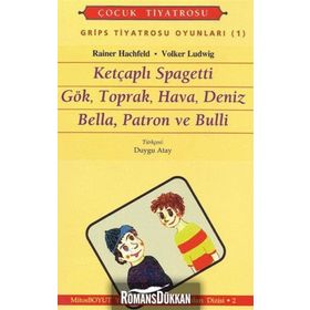 GRIPS TIYATROSU OYUNLARI-1 KETÇAPLI SPAGETTI GÖK, TOPRAK, HAVA, DENIZ BELLA, PATRON VE BULLI - RAINER HACHFELD, VOLKER LUDWIG