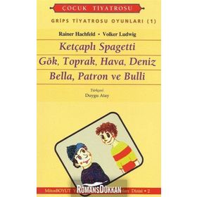GRIPS TIYATROSU OYUNLARI-1 KETÇAPLI SPAGETTI GÖK, TOPRAK, HAVA, DENIZ BELLA, PATRON VE BULLI - RAINER HACHFELD, VOLKER LUDWIG