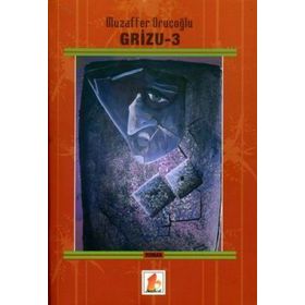 GRIZU - 3 - MUZAFFER ORUÇOĞLU
