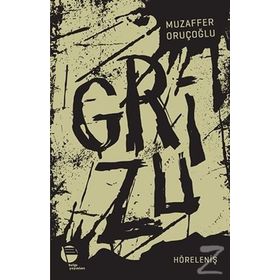 Grizu 4-Höreleniş - Muzaffer Oruçoğlu