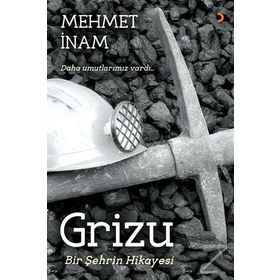 Grizu, Bir Şehrin Hikayesi - Mehmet İnam