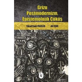 Grizu Postmodernizm, Epistemolojik Çöküş - Yücel Fuat Filizler