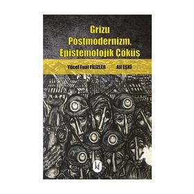 Grizu Postmodernizm, Epistemolojik Çöküş - Yücel Fuat Filizler
