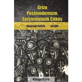 Grizu Postmodernizm, Epistemolojik Çöküş - Yücel Fuat Filizler