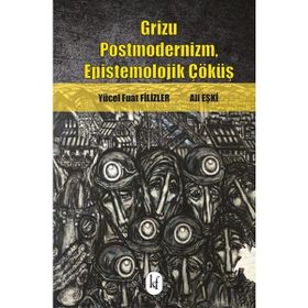 Grizu Postmodernizm, Epistemolojik Çöküş - Yücel Fuat Filizler