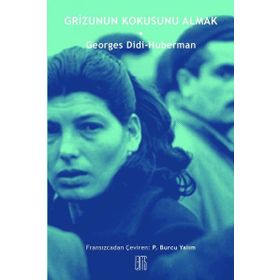 Grizunun Kokusunu Almak - Georges Didi Huberman