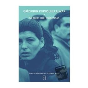 Grizunun Kokusunu Almak - Georges Didi Huberman
