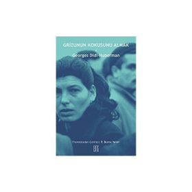 Grizunun Kokusunu Almak - Georges Didi Huberman
