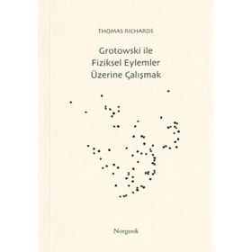 Grotowski ile Fiziksel Eylemler Üzerine Çalışmak - Thomas Richards