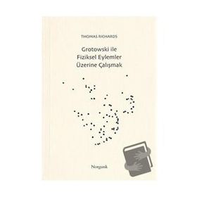 Grotowski ile Fiziksel Eylemler Üzerine Çalışmak - Thomas Richards