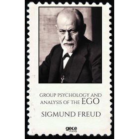 Group Psychology And The Analysis Of The Ego - Sigmund Freud
