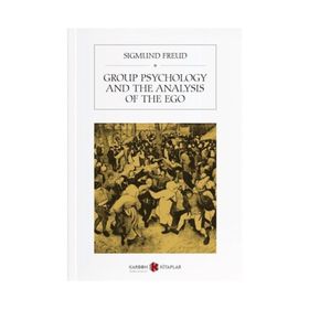 Group Psychology And The Analysis Of The Ego - Sigmund Freud