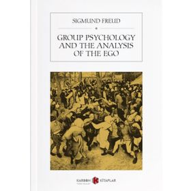 Group Psychology And The Analysis Of The Ego - Sigmund Freud