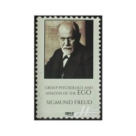 Group Psychology And The Analysis Of The Ego - Sigmund Freud