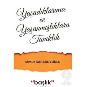 Grubu Yaşadıklarıma ve Yaşanmışlıklara Tanıklık - Mesut Karakoyunlu