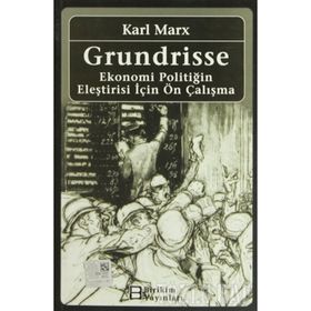 GRUNDRISSE EKONOMI POLİTİĞİN ELEŞTİRİSİ İÇİN ÖN ÇALIŞMA - KARL MARX