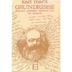 GRUNDRISSE EKONOMI POLİTİĞİN ELEŞTİRİSİ İÇİN ÖN ÇALIŞMA - KARL MARX
