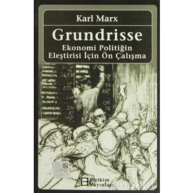 GRUNDRISSE EKONOMI POLİTİĞİN ELEŞTİRİSİ İÇİN ÖN ÇALIŞMA - KARL MARX
