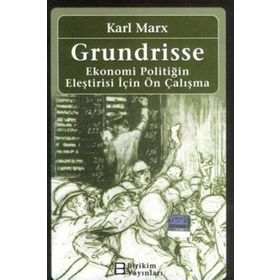 GRUNDRISSE EKONOMI POLİTİĞİN ELEŞTİRİSİ İÇİN ÖN ÇALIŞMA - KARL MARX