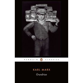 Grundrisse: Foundations of the Critique of Political Economy
