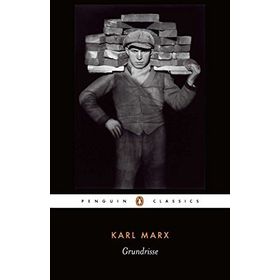 Grundrisse: Foundations of the Critique of Political Economy