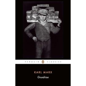 Grundrisse: Foundations of the Critique of Political Economy